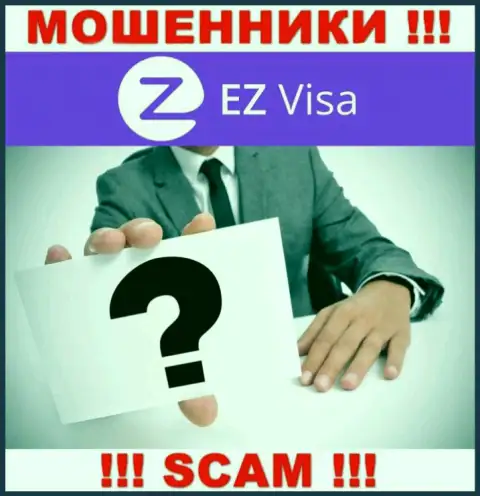 В сети internet нет ни единого упоминания об прямых руководителях жуликов EZ Visa