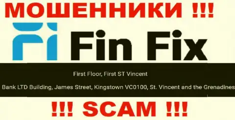 Не связывайтесь с Фин Фикс - можно лишиться вложений, потому что они зарегистрированы в оффшорной зоне: First Floor, First ST Vincent Bank LTD Building, James Street, Kingstown VC0100, St. Vincent and the Grenadines