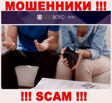 Не верьте в возможность подзаработать с мошенниками EuroBondPlus Com - это капкан для лохов