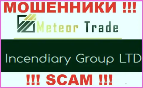 Incendiary Group LTD - это контора, которая владеет internet жуликами Meteor Trade